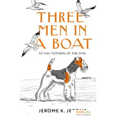 Книга издательства АСТ. Three Men in a Boat (To say Nothing of the Dog) (Джером К.Дж.)